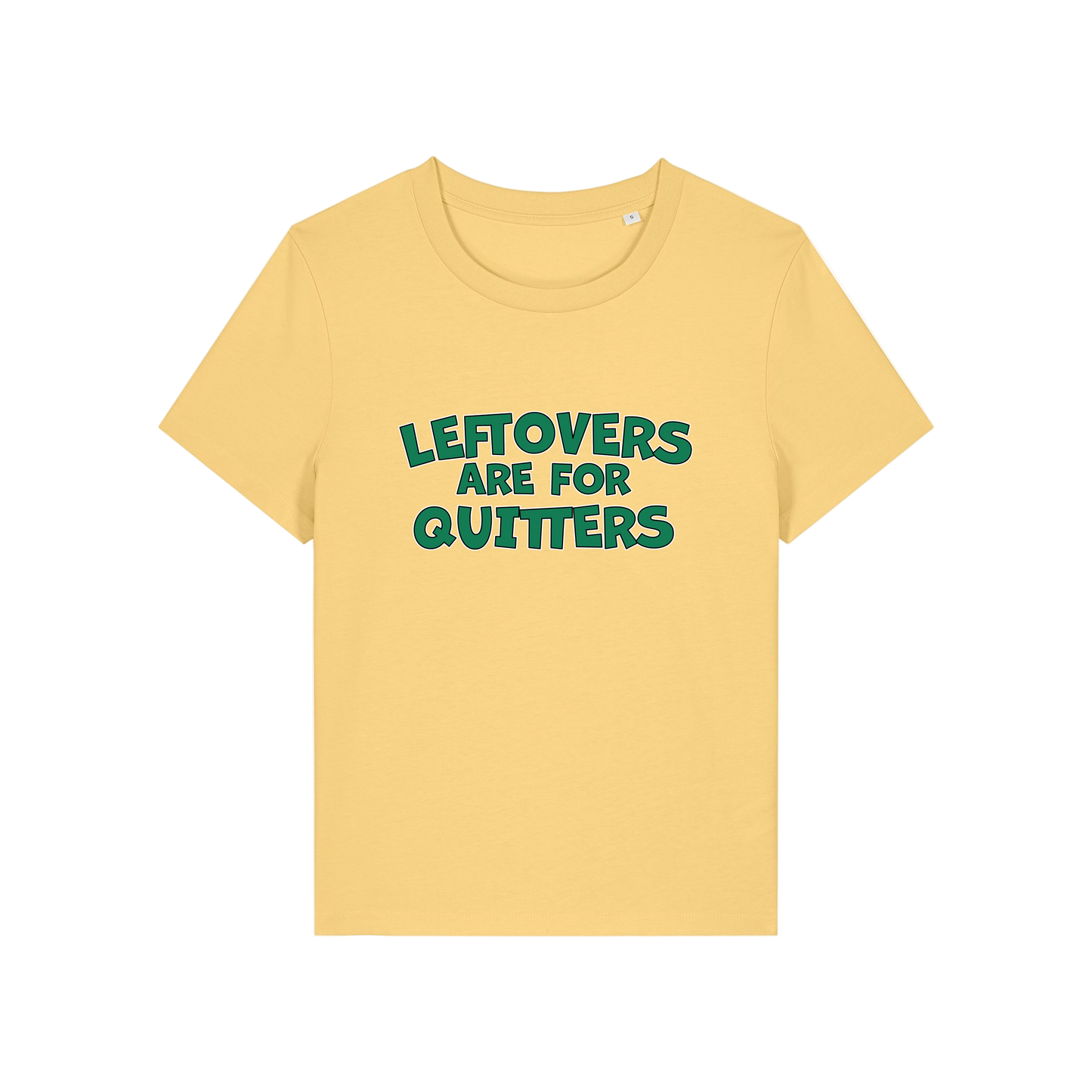 yellow slogan t-shirt that reads 'leftovers are for quitters