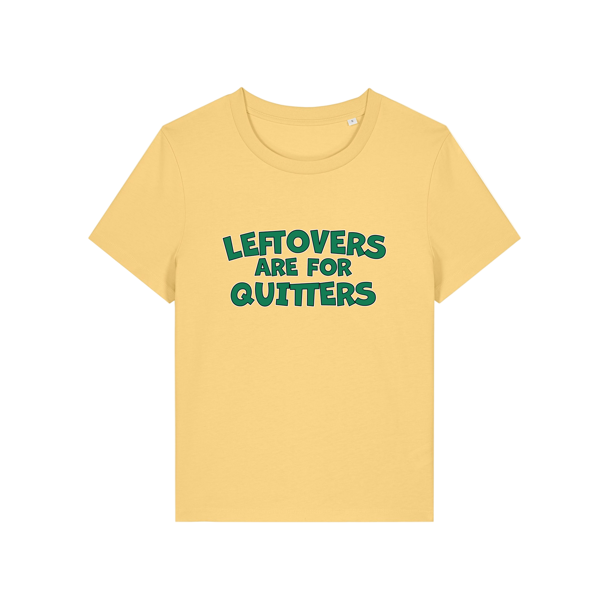 yellow slogan t-shirt that reads 'leftovers are for quitters