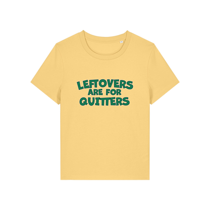 yellow slogan t-shirt that reads 'leftovers are for quitters