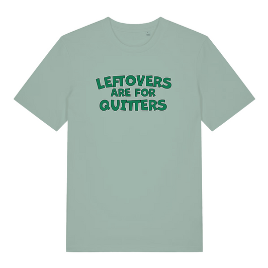green slogan t-shirt with the text 'leftovers are for quitters'