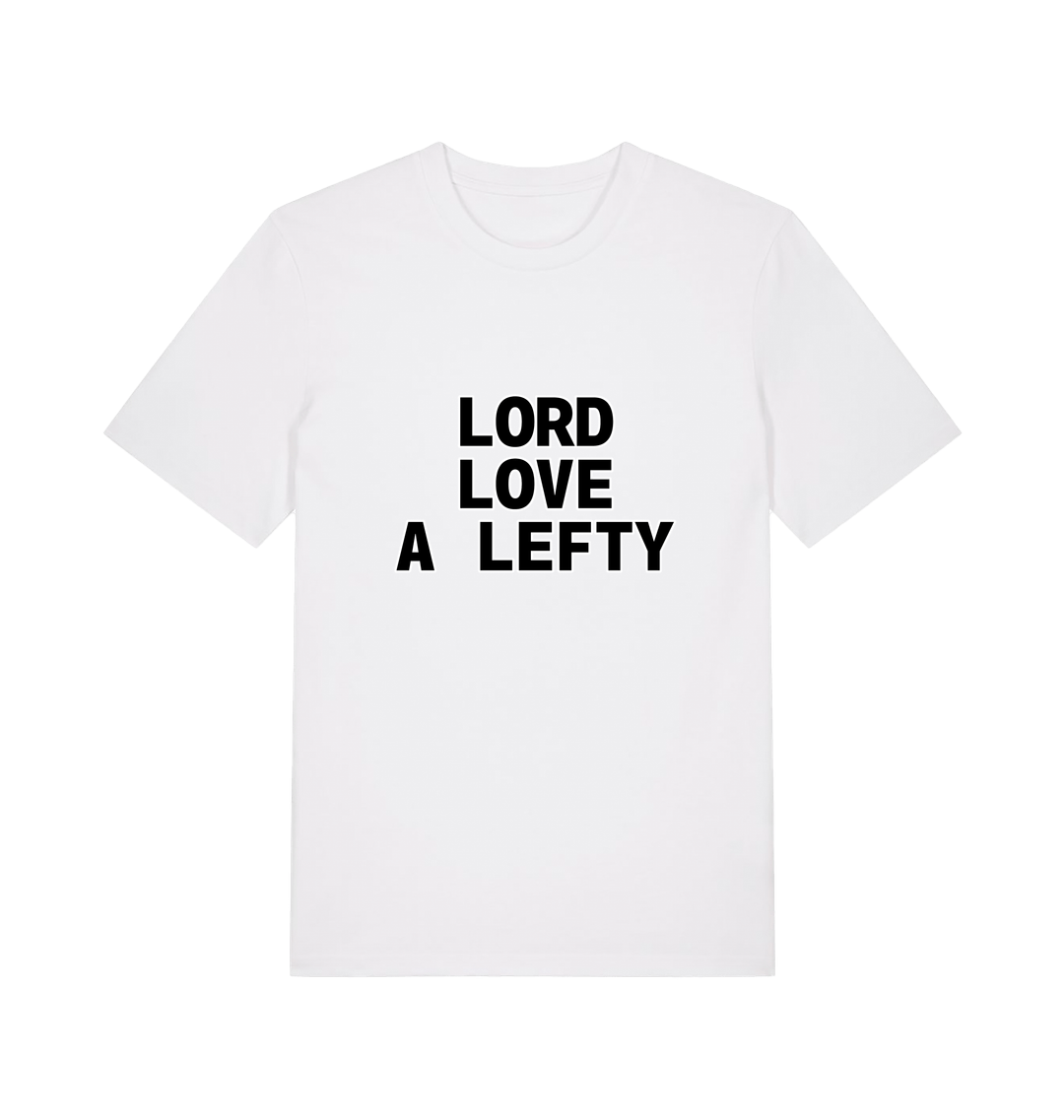 white slogan t-shirt with 'LORD LOVE A LEFTY' 