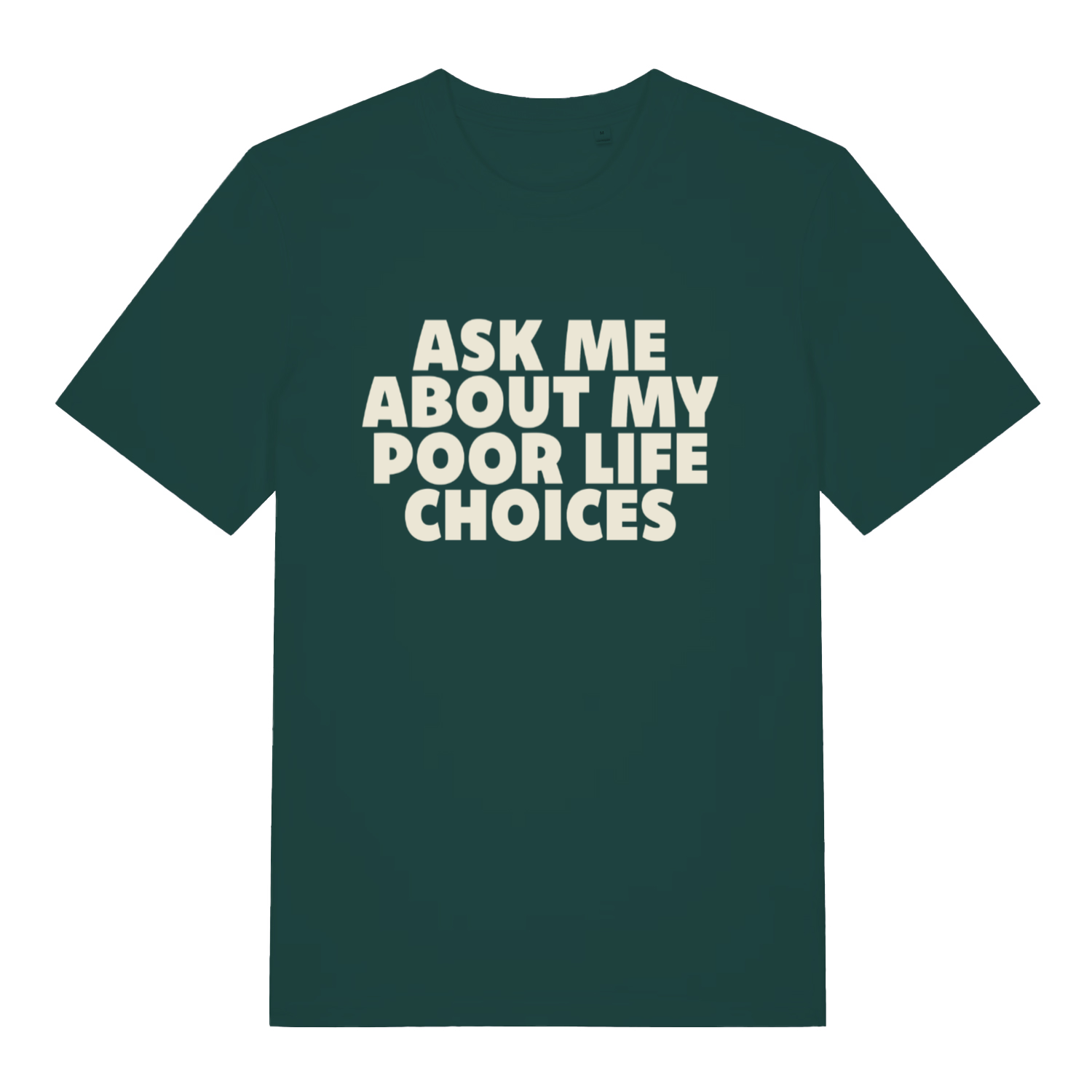 green sarcastic t-shirt with the slogan 'ask me about my poor life choices'