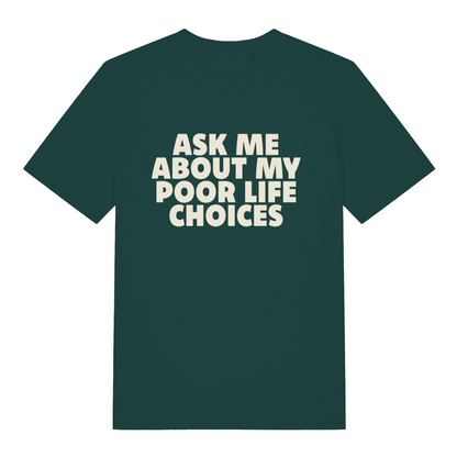 green sarcastic t-shirt with the slogan 'ask me about my poor life choices'
