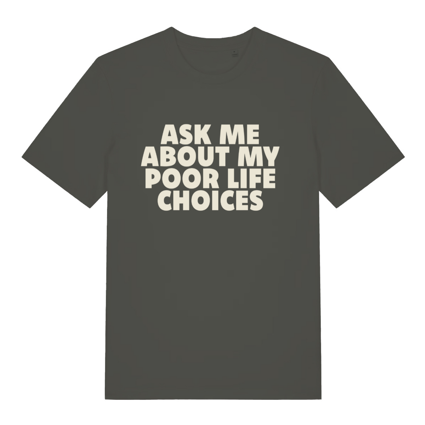 khaki sarcastic t-shirt with the slogan 'ask me about my poor life choices'