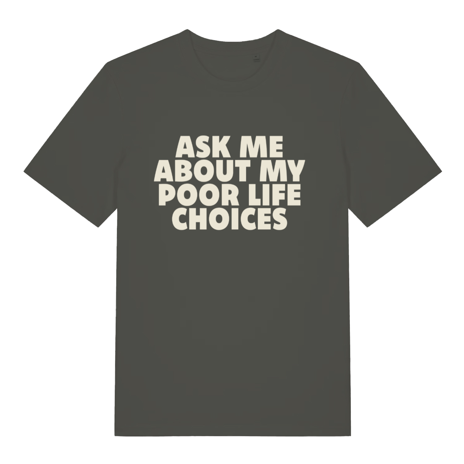 khaki sarcastic t-shirt with the slogan 'ask me about my poor life choices'