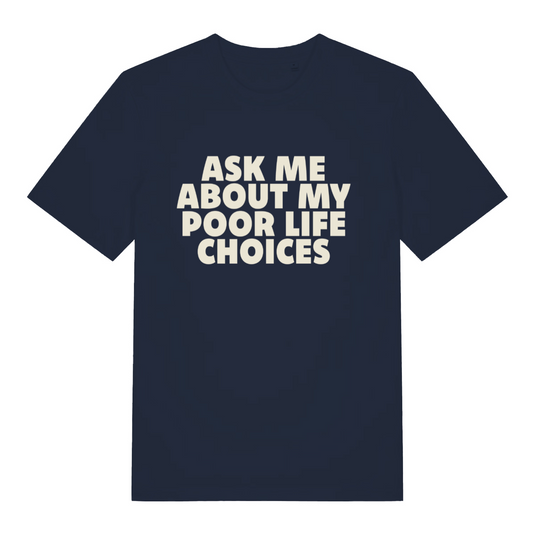 navy sarcastic t-shirt with the slogan 'ask me about my poor life choices'