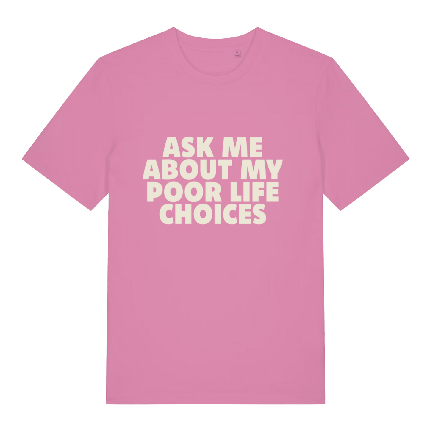 pink women's sarcastic t-shirt with the slogan 'ask me about my poor life choices'