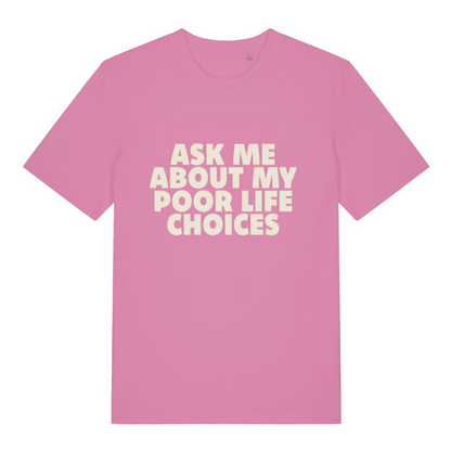 pink women's sarcastic t-shirt with the slogan 'ask me about my poor life choices'