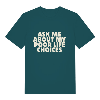Teal women's Ask Me About My Poor Life Choices funny slogan t-shirt with sharp “ASK ME ABOUT MY POOR LIFE CHOICES” text  
