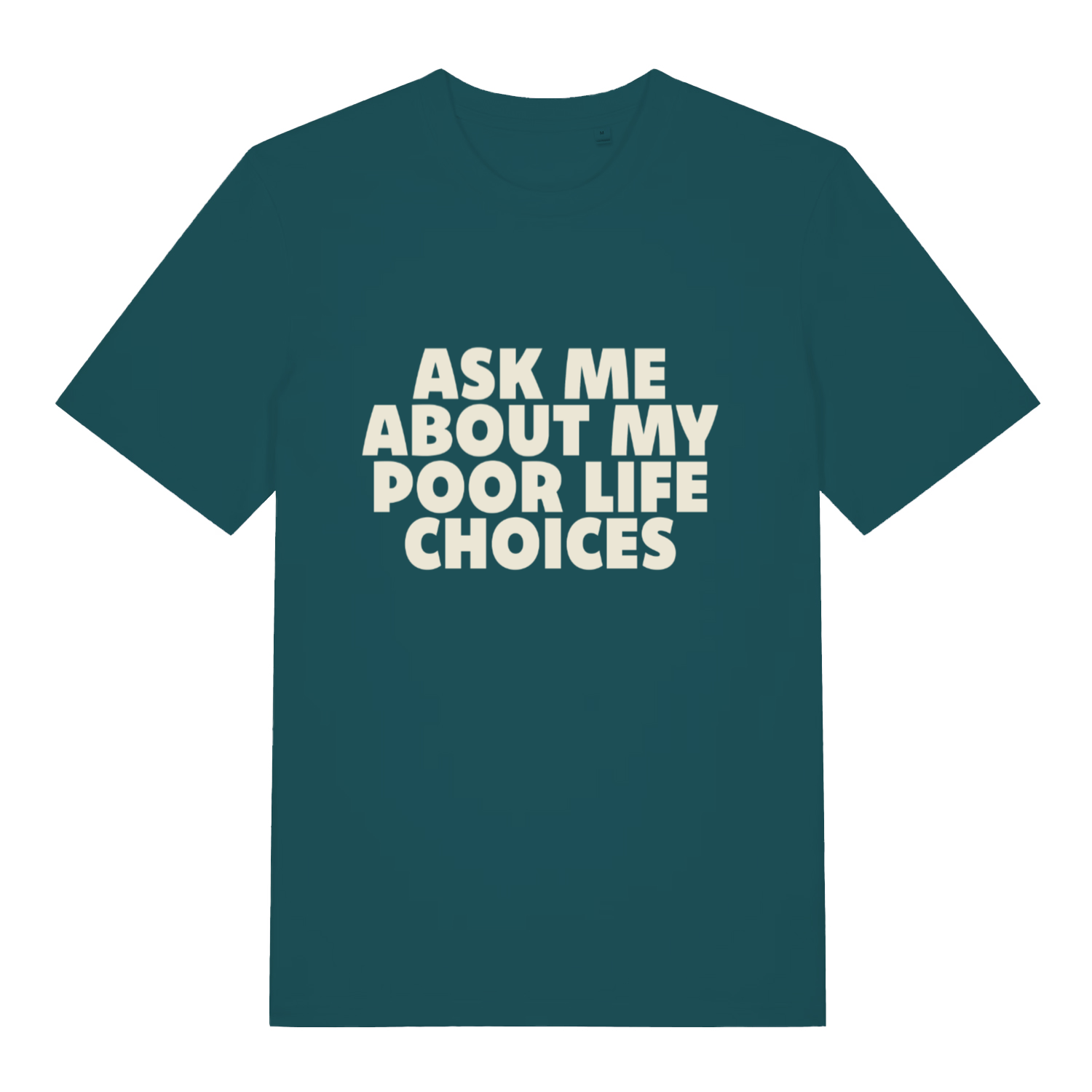 teal women's sarcastic t-shirt with the slogan 'ask me about my poor life choices'