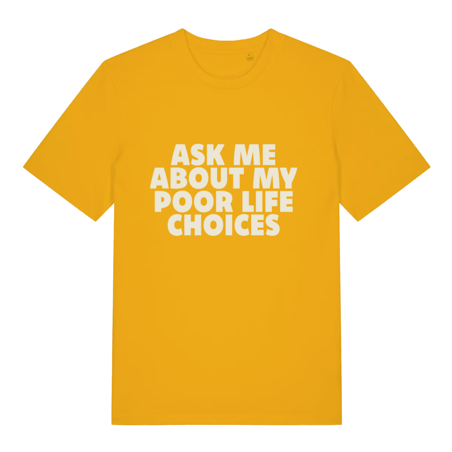 yellow women's sarcastic t-shirt with the slogan 'ask me about my poor life choices'