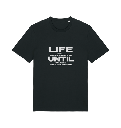black funny slogan t-shirt with 'life is all shits and giggles until someone giggles and shits'