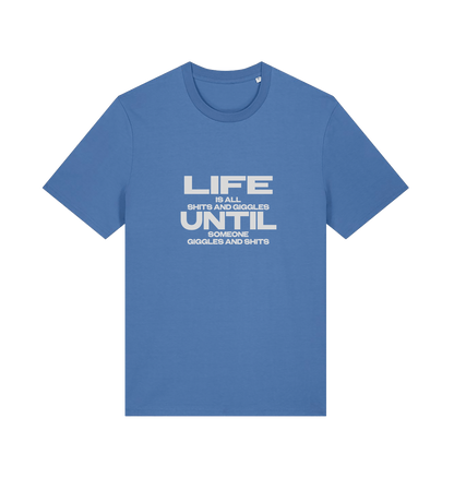 blue funny slogan t-shirt with 'life is all shits and giggles until someone giggles and shits'