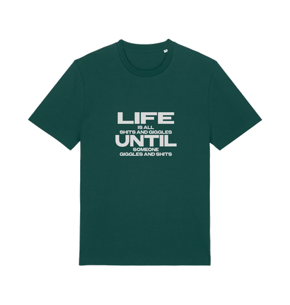 green funny slogan t-shirt with 'life is all shits and giggles until someone giggles and shits'
