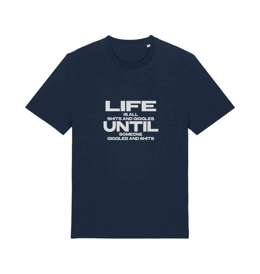 navy funny slogan t-shirt with 'life is all shits and giggles until someone giggles and shits'
