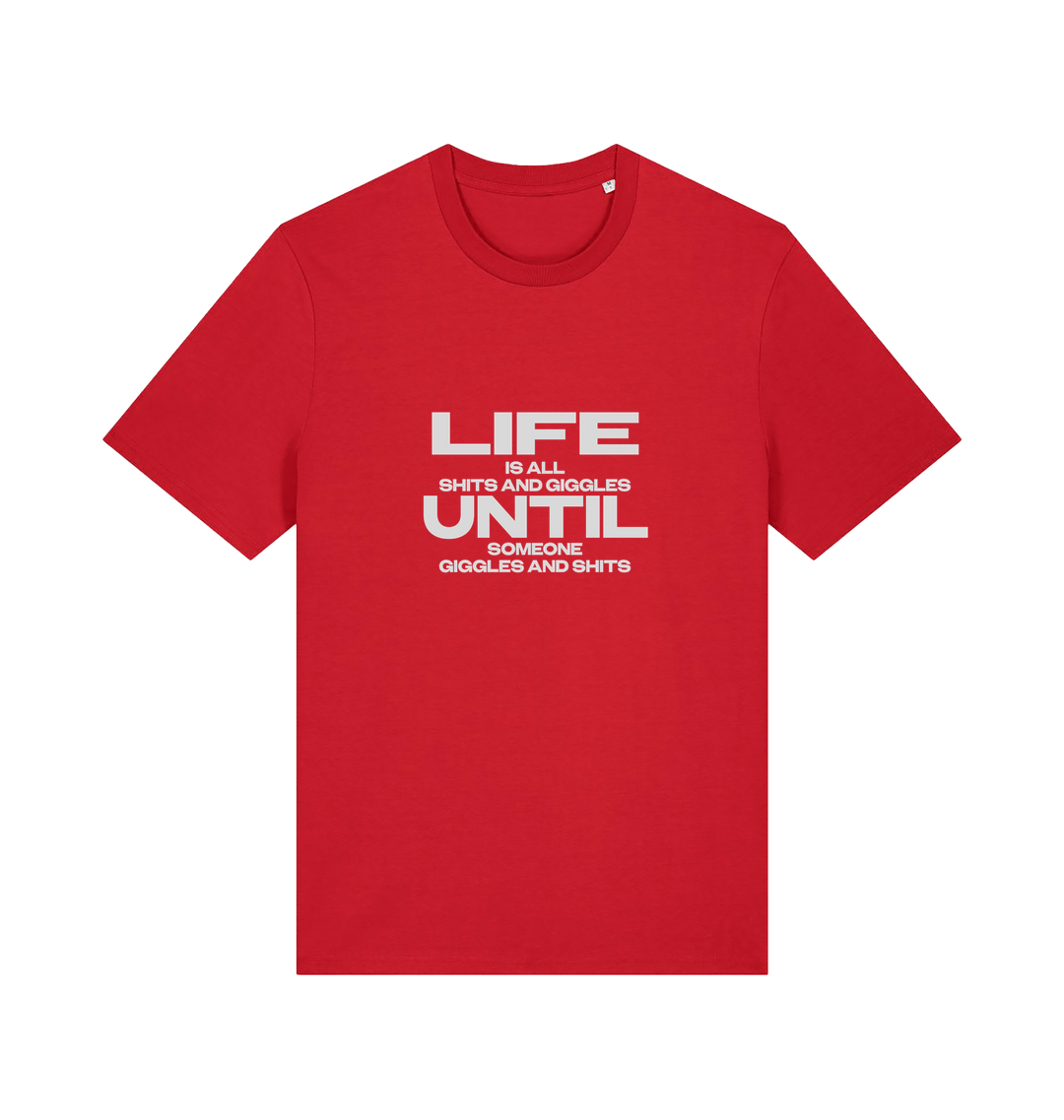 red funny slogan t-shirt with 'life is all shits and giggles until someone giggles and shits'