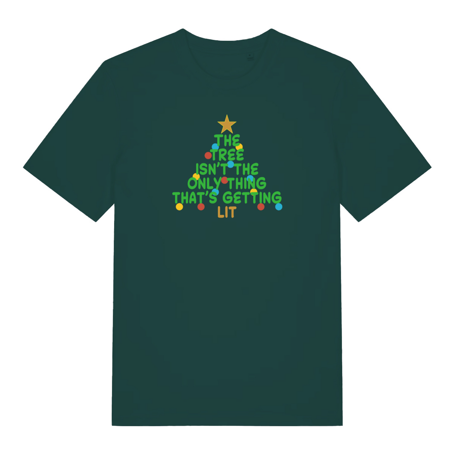 green christmas t-shirt with the slogan 'the tree isn't the only thing that's getting lit'