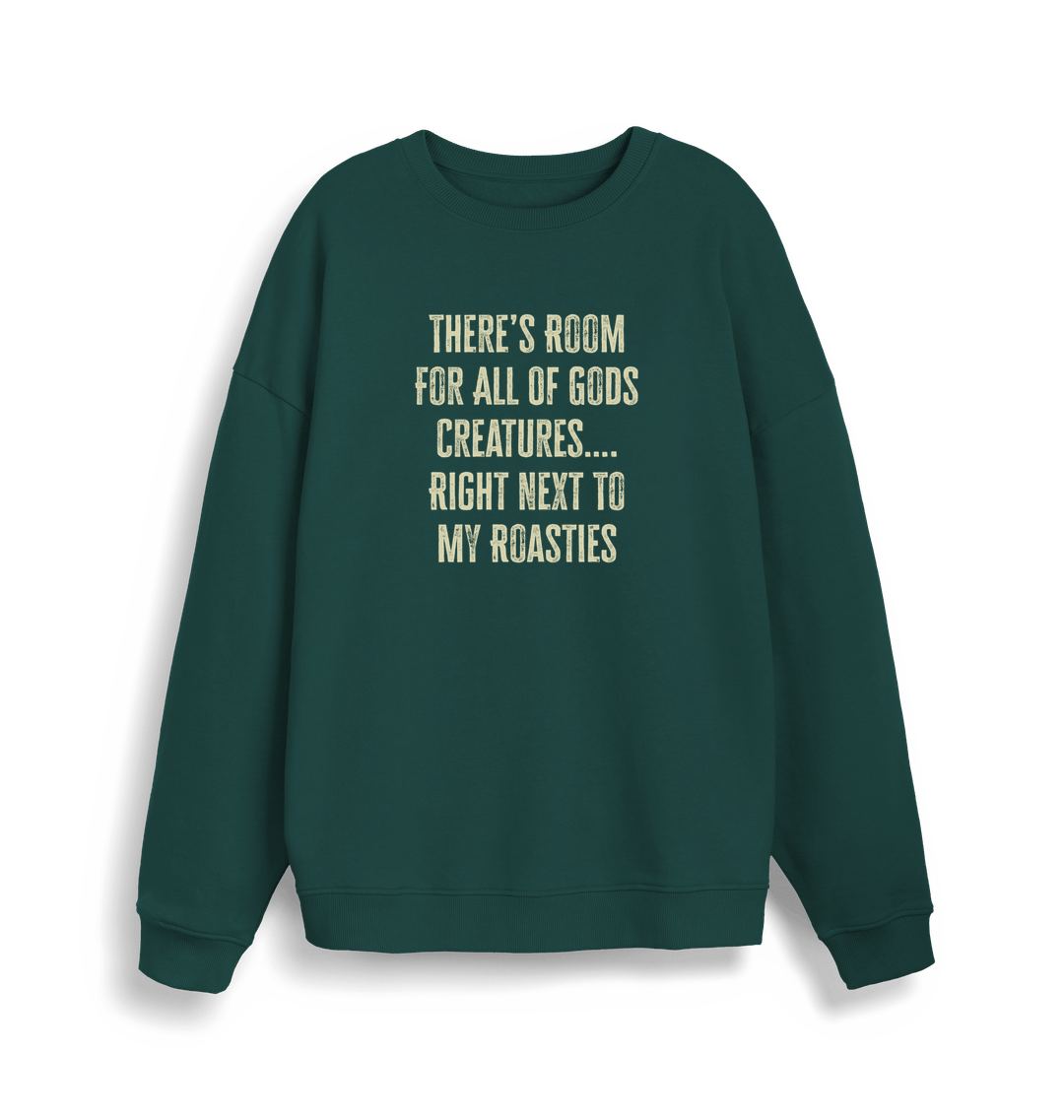 green christmas slogan sweater with 'there's room for all of gods creatures right next to my roasties'
