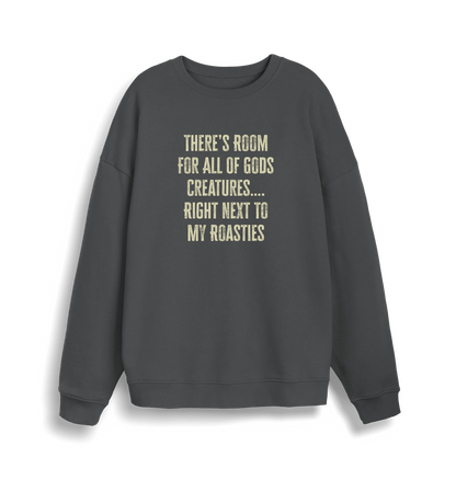 grey christmas slogan sweater with 'there's room for all of gods creatures right next to my roasties'