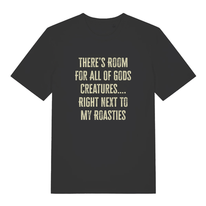 Black women's There's Room For All Of Gods Creatures funny slogan t-shirt with distressed cream “THERE’S ROOM FOR ALL OF GODS CREATURES…. RIGHT NEXT TO MY ROASTIES” text  