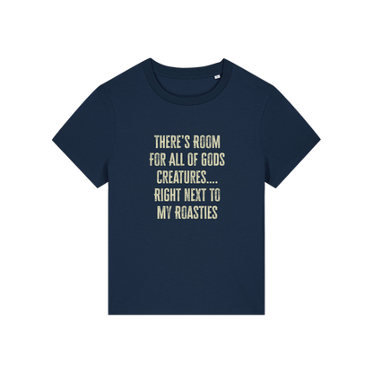 navy funny slogan t-shirt that reads 'there's room for all of gods creatures .. right next to my roasties'