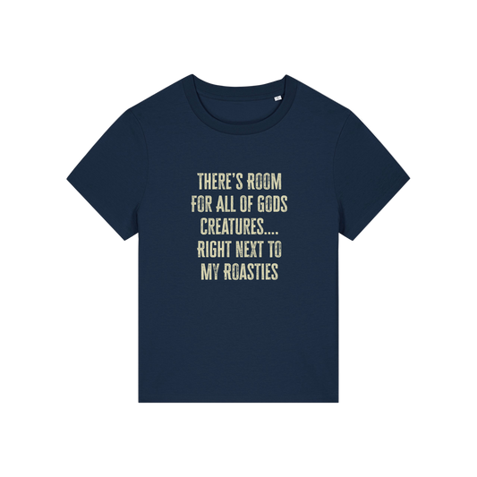 navy funny slogan t-shirt that reads 'there's room for all of gods creatures .. right next to my roasties'