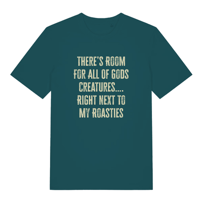 Teal women's There's Room For All Of Gods Creatures funny slogan t-shirt with sharp distressed “THERE’S ROOM FOR ALL OF GODS CREATURES…. RIGHT NEXT TO MY ROASTIES” text  