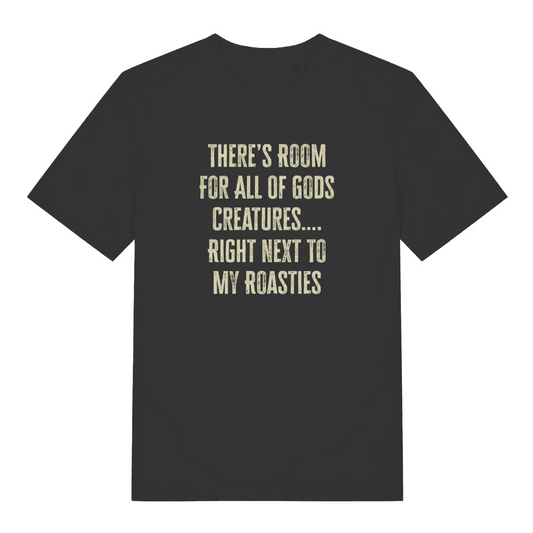 black xmas t-shirt with the slogan 'there's room for all of gods creatures right next to my roasties'