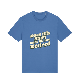 blue funny old man t-shirt with the slogan 'does this shirt make me look retired'