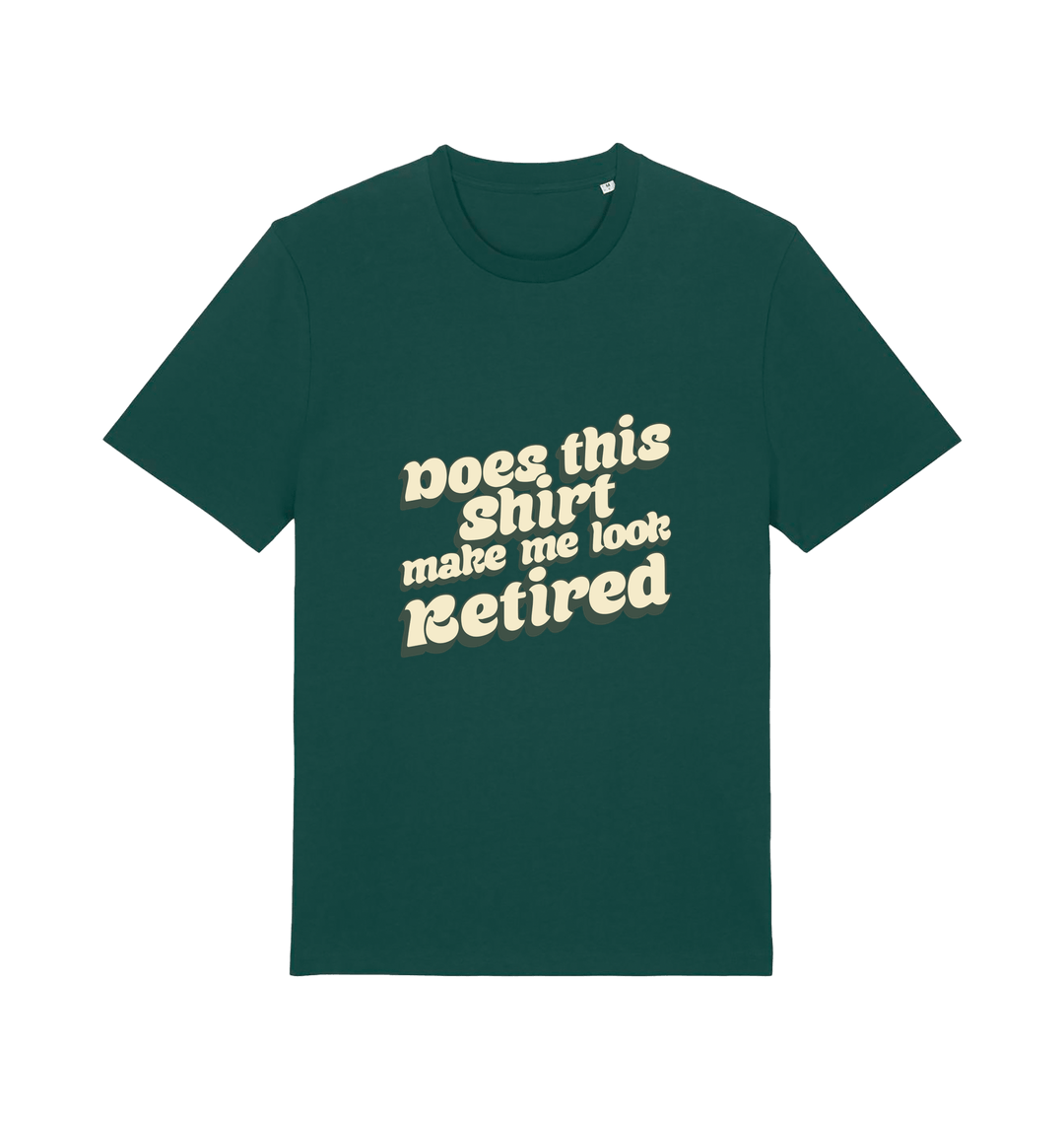 green funny old man t-shirt with the slogan 'does this shirt make me look retired'