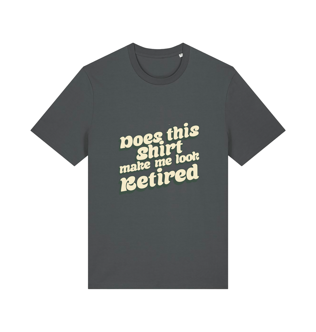 grey funny old man t-shirt with the slogan 'does this shirt make me look retired'