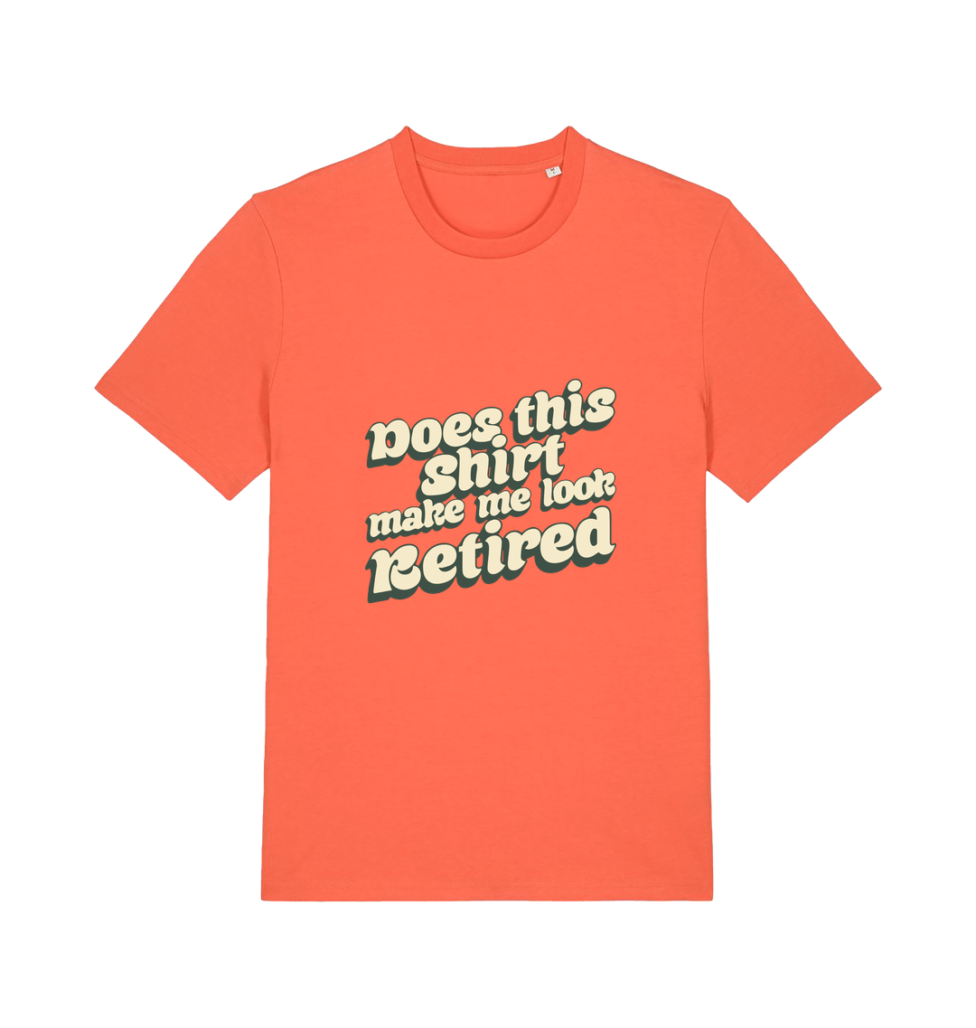 orange funny old man t-shirt with the slogan 'does this shirt make me look retired'