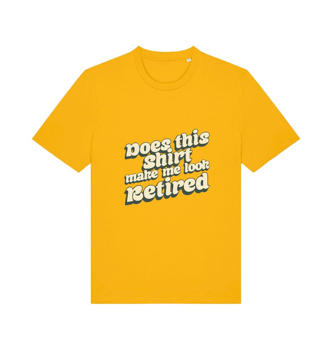 yellow funny old man t-shirt with the slogan 'does this shirt make me look retired'