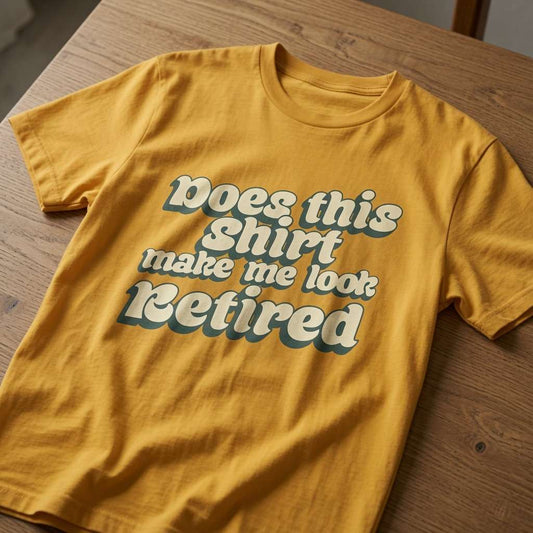Yellow Does This Shirt Make Me Look Retired t-shirt on wood, mens funny old man retirement gift