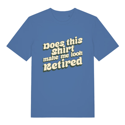 Blue women’s Does This Shirt Make Me Look Retired funny slogan t-shirt featuring classic retro “Does this shirt make me look Retired” lettering  