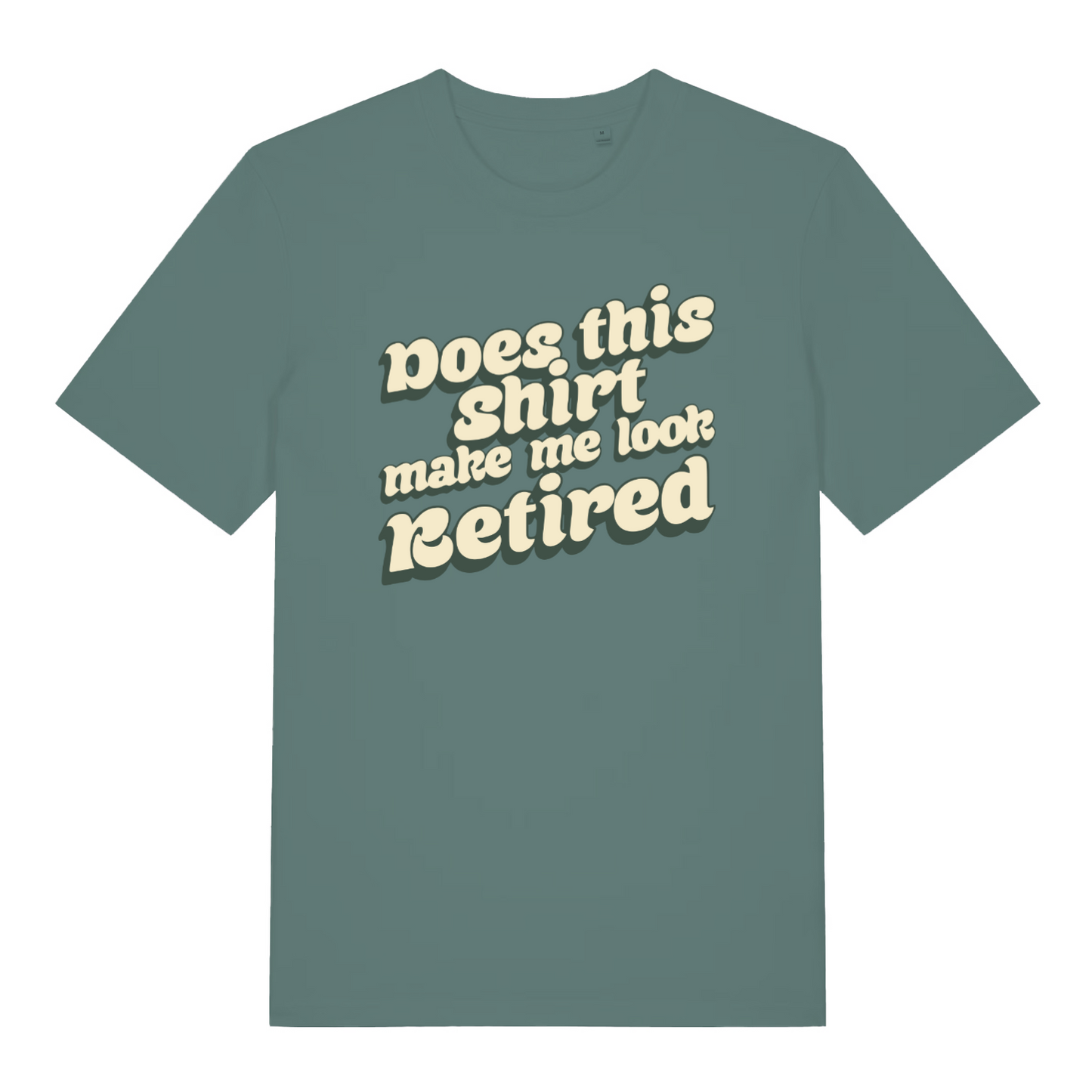 green women's funny slogan t-shirt with the text 'does this shirt make me look retired'