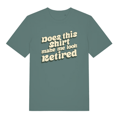 green women's funny slogan t-shirt with the text 'does this shirt make me look retired'