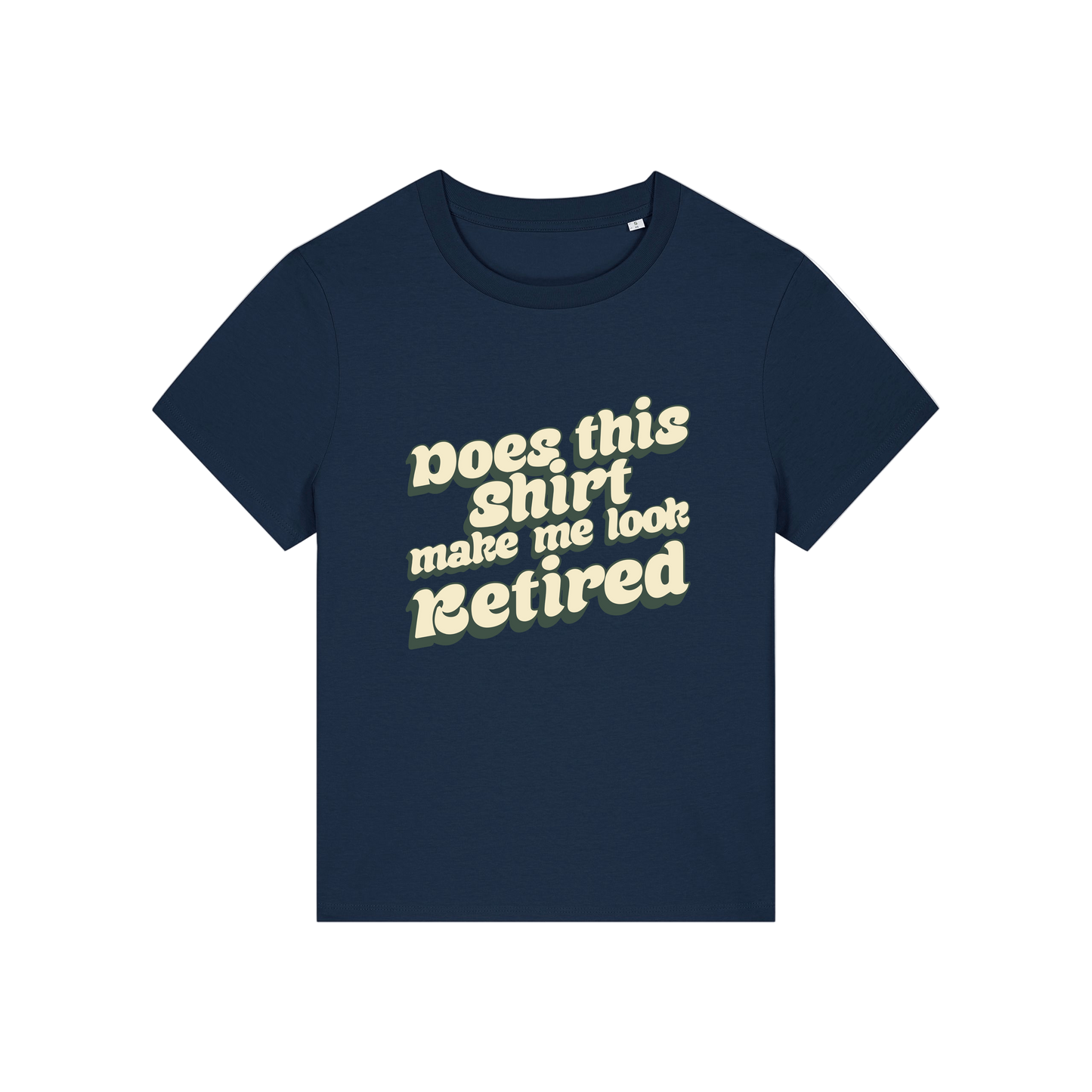 navy funny slogan t-shirt that reads 'does this shirt make me look retired'