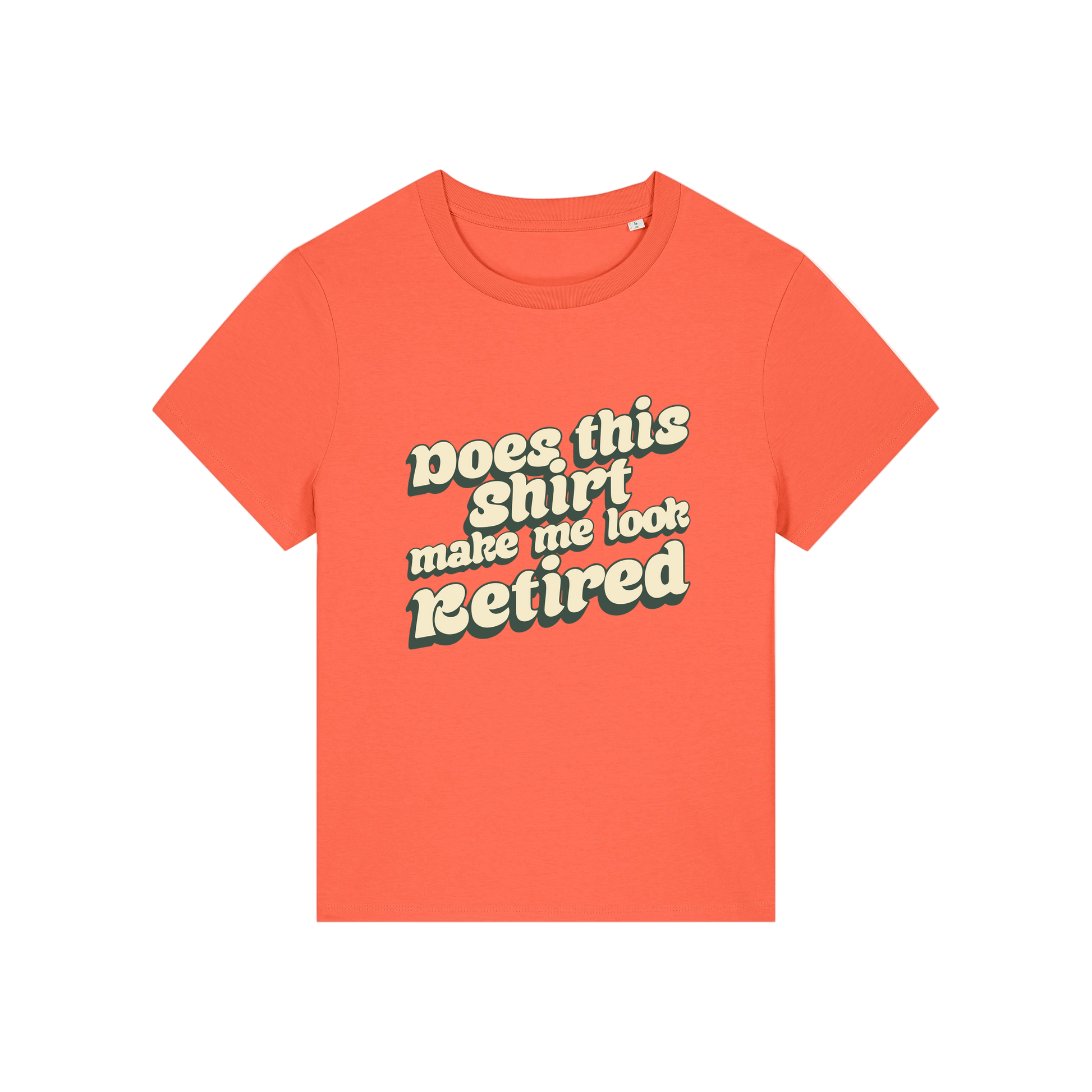 orange funny slogan t-shirt that reads 'does this shirt make me look retired'