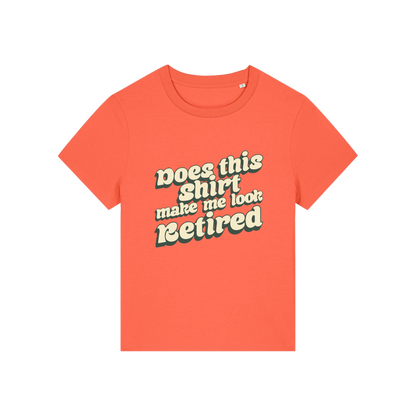 orange funny slogan t-shirt that reads 'does this shirt make me look retired'