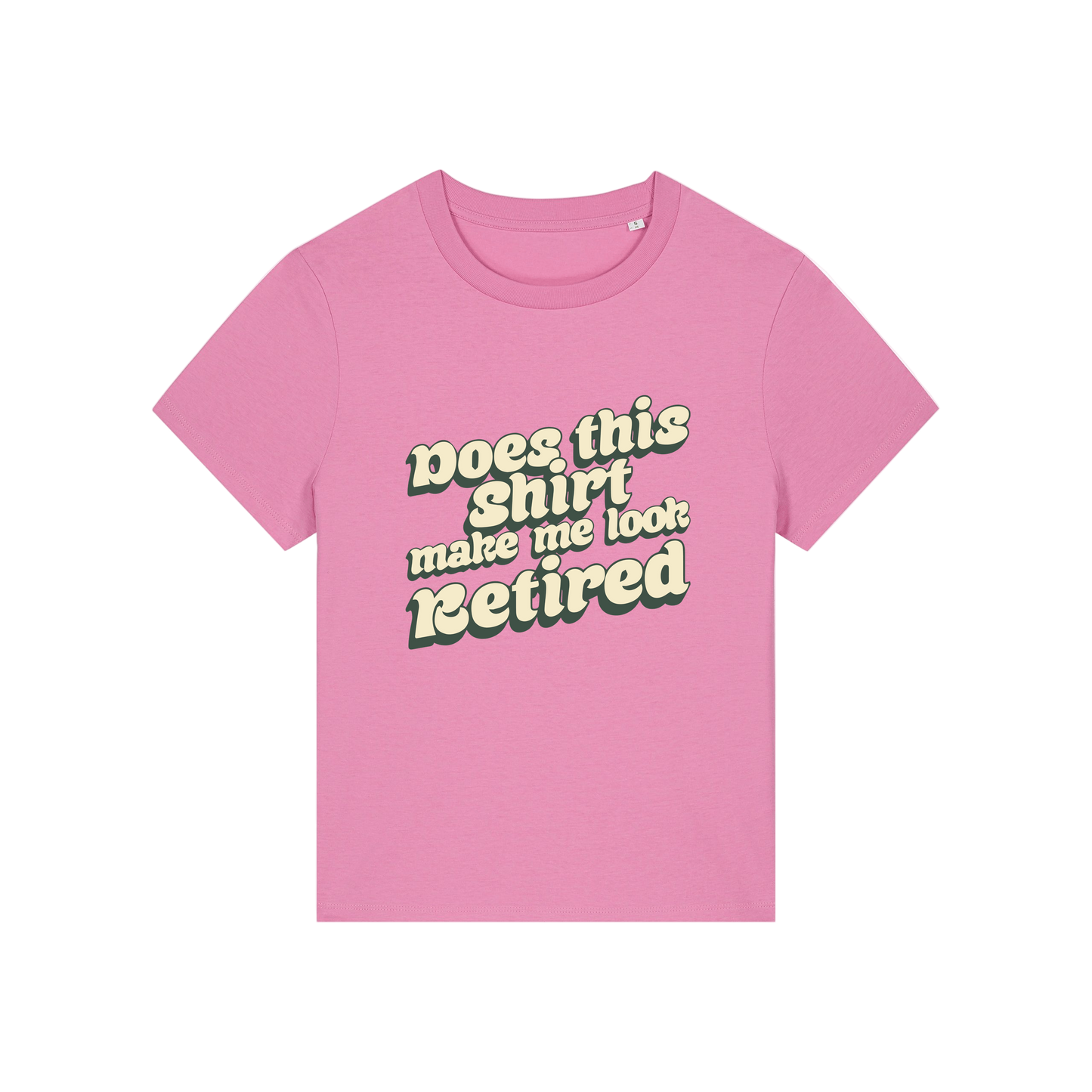 pink funny slogan t-shirt that reads 'does this shirt make me look retired'