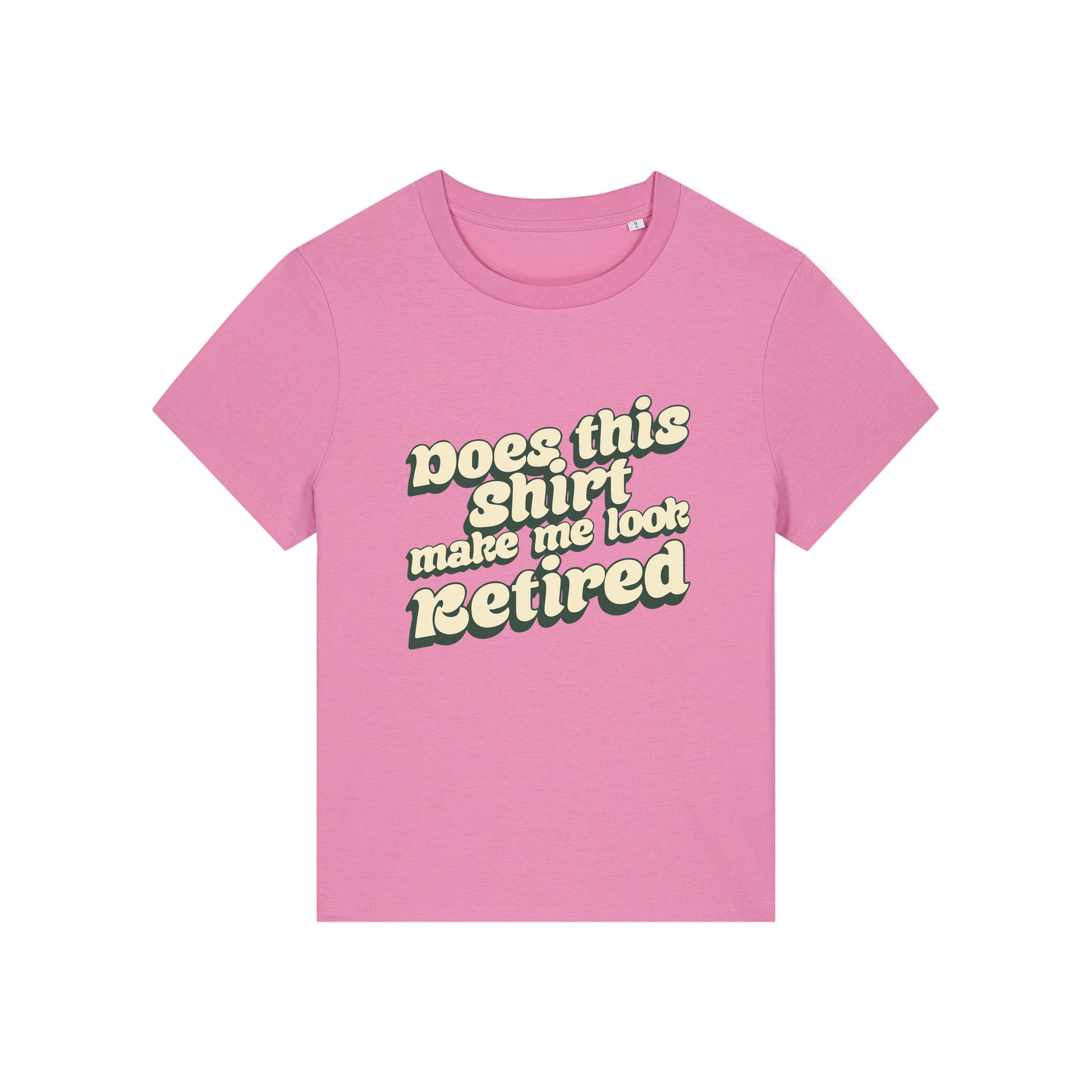 pink funny slogan t-shirt that reads 'does this shirt make me look retired'