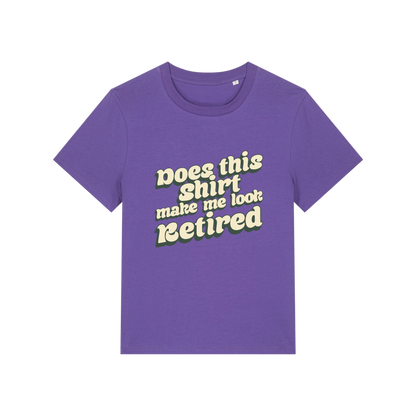 purple funny slogan t-shirt that reads 'does this shirt make me look retired'