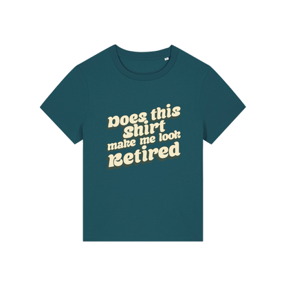 teal funny slogan t-shirt that reads 'does this shirt make me look retired'