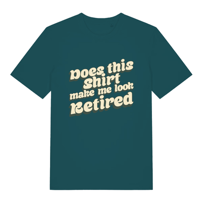 Teal women’s Does This Shirt Make Me Look Retired funny slogan t-shirt featuring bold “Does this shirt make me look Retired” lettering  