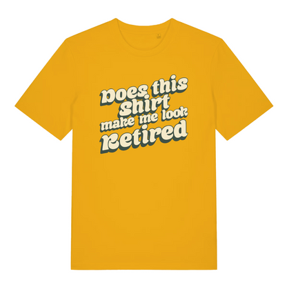 yellow women's funny slogan t-shirt with the text 'does this shirt make me look retired'