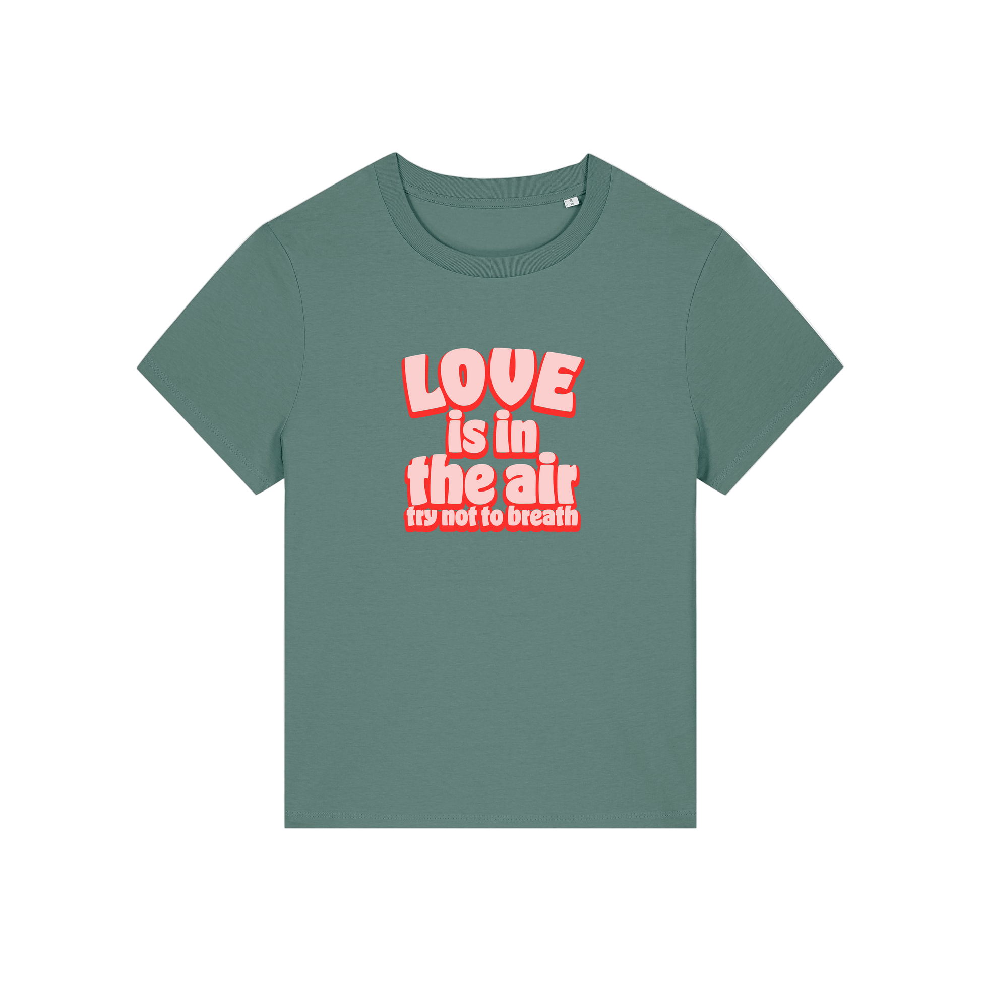 green slogan t-shirt with red text 'LOVE is in the air try not to breathe' 