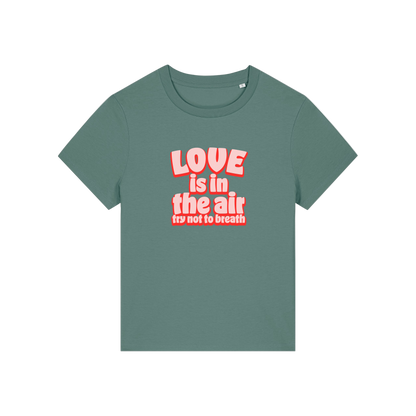 green slogan t-shirt with red text 'LOVE is in the air try not to breathe' 