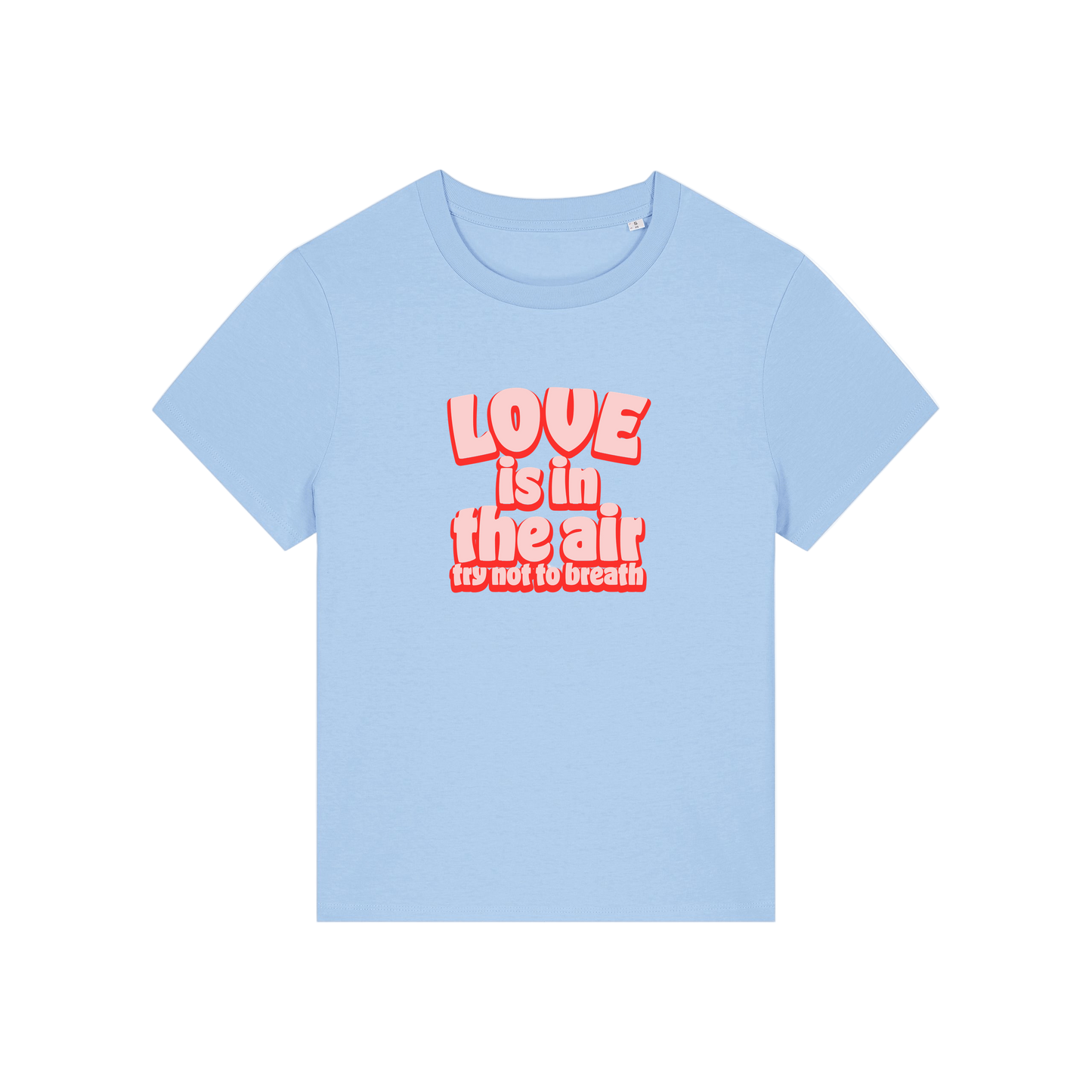 light blue slogan t-shirt with red text 'LOVE is in the air try not to breathe' 