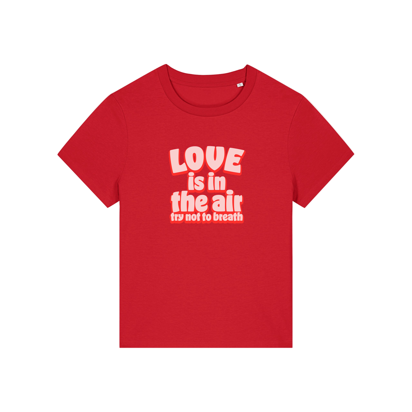 red slogan t-shirt with red text 'LOVE is in the air try not to breathe' 